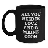 Funny Maine Coon Cat Lover Black Coffee Mug, Gifts from Family to Friends for Graduation, 'All You Need Is Love And A Maine Coon' Quote, Gifts for Maine Coon Cat Enthusiasts - Main